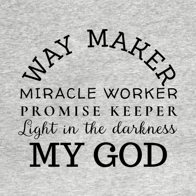 Way Maker Miracle Worker Promise Keeper by LaurelBDesigns